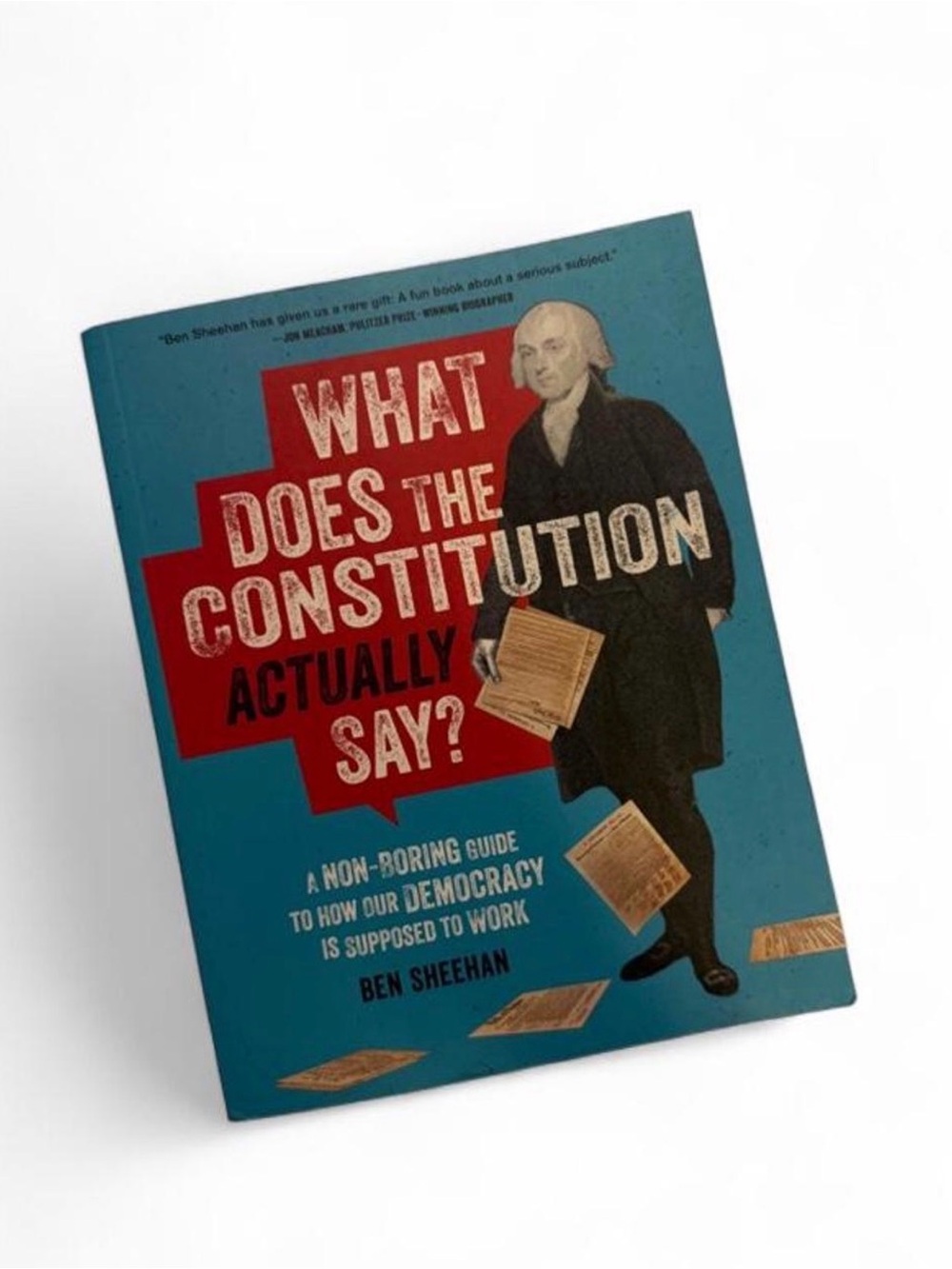 What Does The Constitution Actually Say? By Ben Sheehan History Book